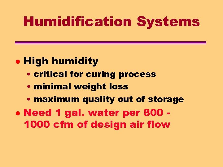 Humidification Systems l High humidity • critical for curing process • minimal weight loss