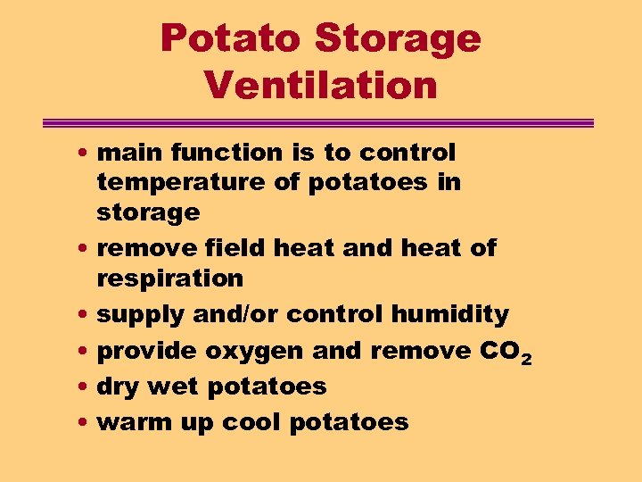 Potato Storage Ventilation • main function is to control temperature of potatoes in storage