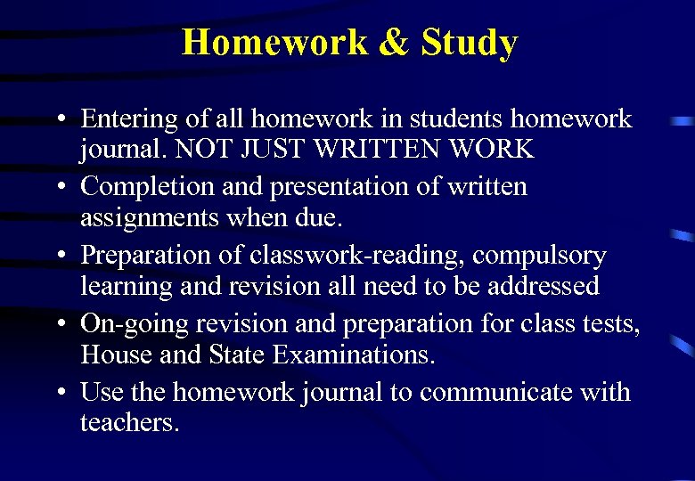 Homework & Study • Entering of all homework in students homework journal. NOT JUST