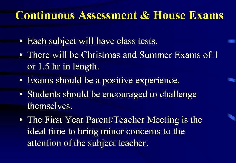 Continuous Assessment & House Exams • Each subject will have class tests. • There