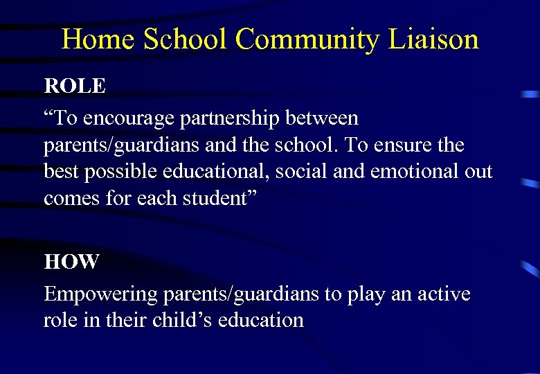 Home School Community Liaison ROLE “To encourage partnership between parents/guardians and the school. To