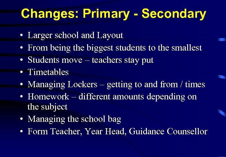 Changes: Primary - Secondary • • • Larger school and Layout From being the