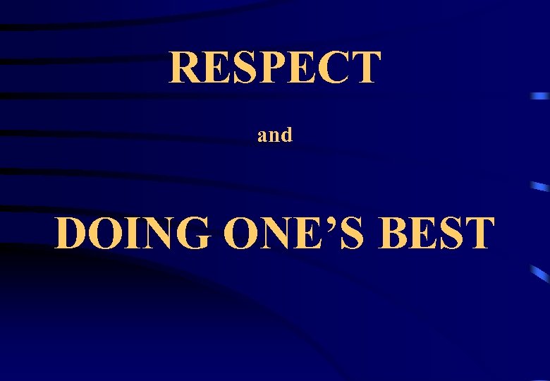 RESPECT and DOING ONE’S BEST 