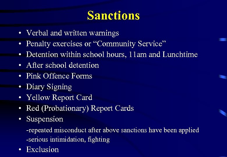 Sanctions • • • Verbal and written warnings Penalty exercises or “Community Service” Detention