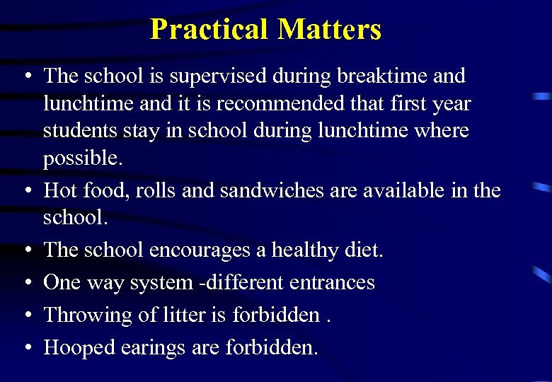 Practical Matters • The school is supervised during breaktime and lunchtime and it is