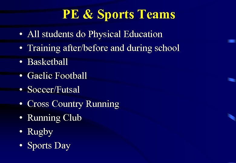 PE & Sports Teams • • • All students do Physical Education Training after/before