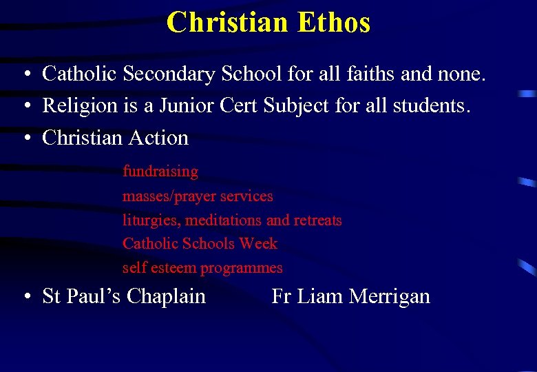 Christian Ethos • Catholic Secondary School for all faiths and none. • Religion is