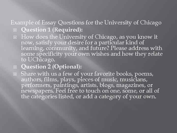 Example of Essay Questions for the University of Chicago Question 1 (Required): How does