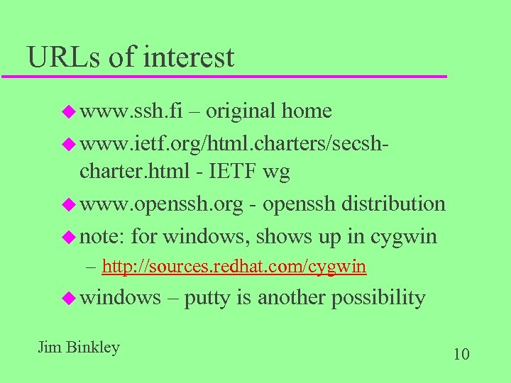 URLs of interest u www. ssh. fi – original home u www. ietf. org/html.