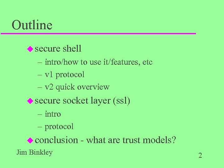 Outline u secure shell – intro/how to use it/features, etc – v 1 protocol