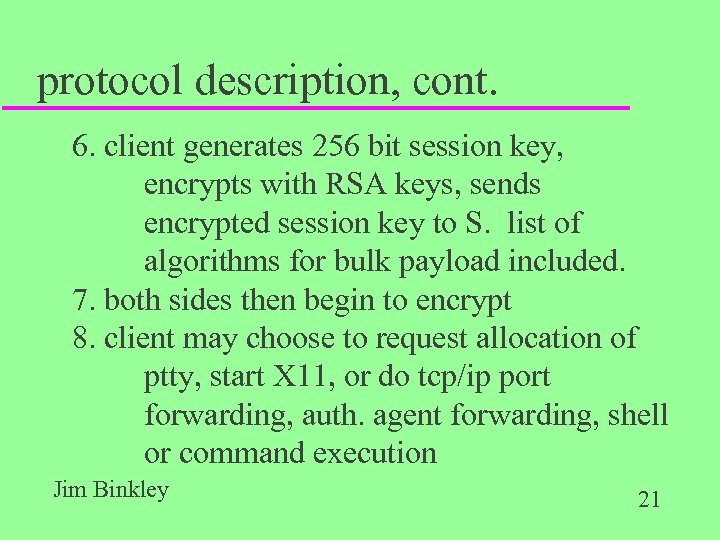 protocol description, cont. 6. client generates 256 bit session key, encrypts with RSA keys,