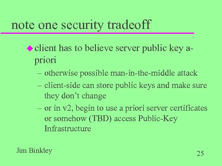 note one security tradeoff u client has to believe server public key a- priori