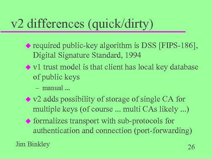 v 2 differences (quick/dirty) u required public-key algorithm is DSS [FIPS-186], Digital Signature Standard,