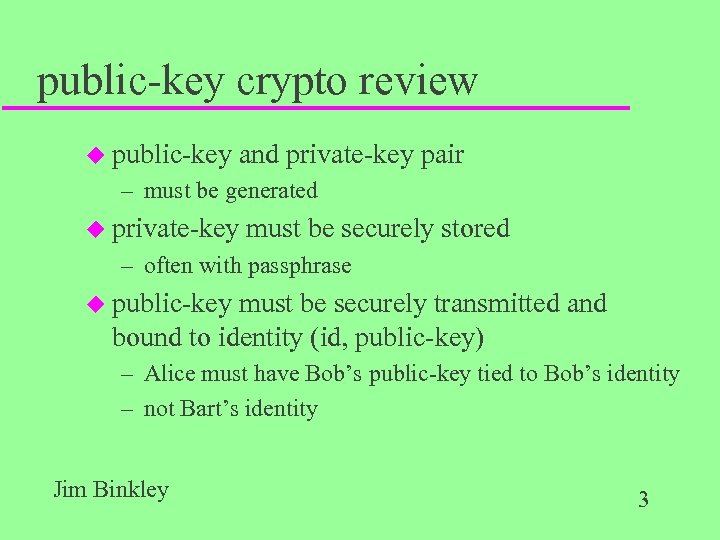 public-key crypto review u public-key and private-key pair – must be generated u private-key