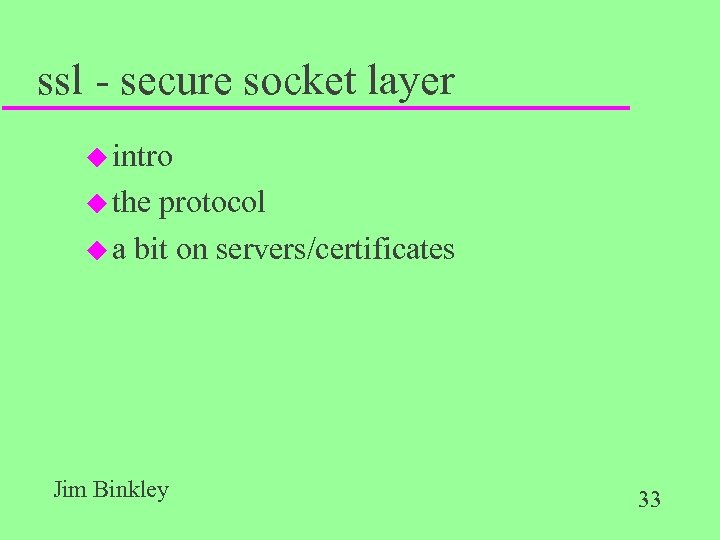 ssl - secure socket layer u intro u the protocol u a bit on