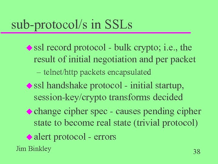 sub-protocol/s in SSLs u ssl record protocol - bulk crypto; i. e. , the