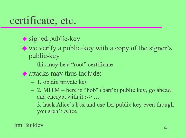 certificate, etc. u signed public-key u we verify a public-key with a copy of