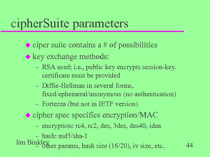 cipher. Suite parameters u ciper suite contains a # of possibilities u key exchange