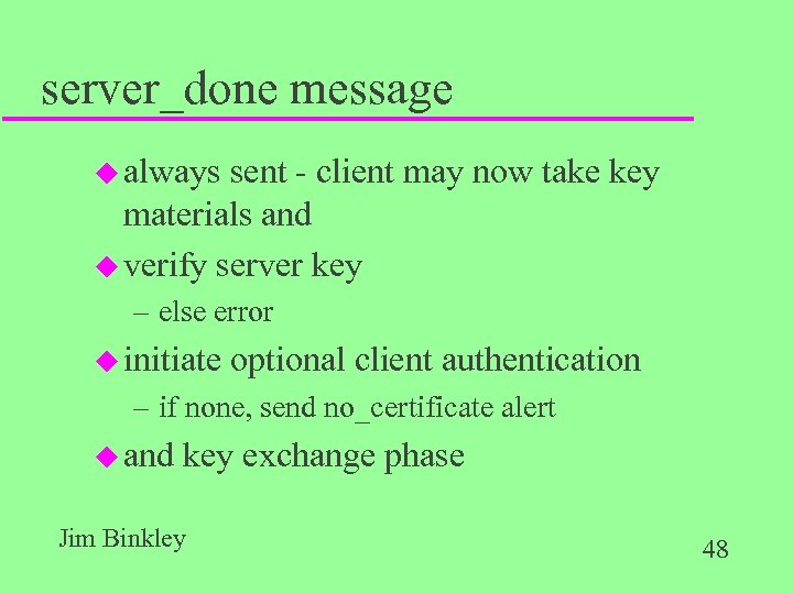 server_done message u always sent - client may now take key materials and u