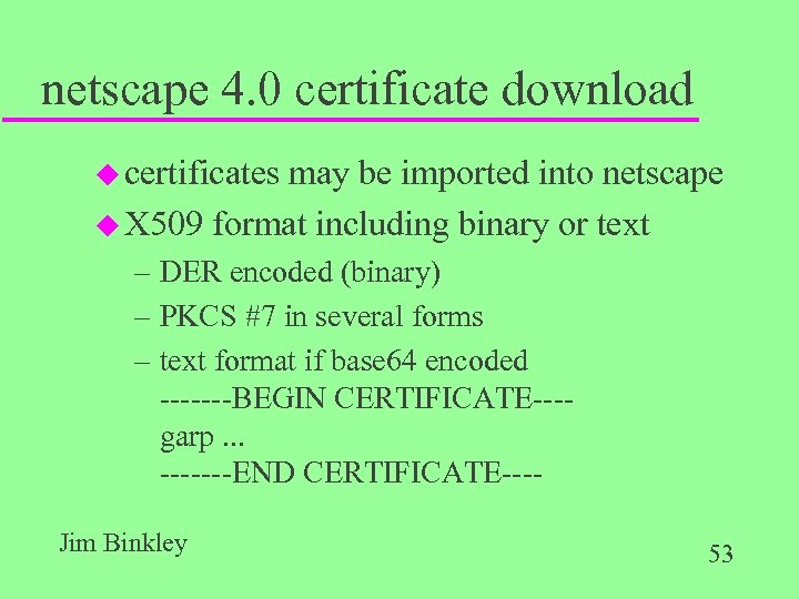 netscape 4. 0 certificate download u certificates may be imported into netscape u X