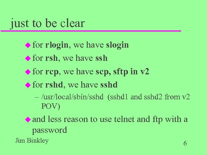 just to be clear u for rlogin, we have slogin u for rsh, we