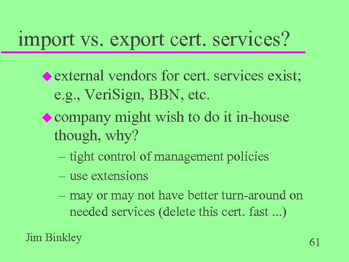 import vs. export cert. services? u external vendors for cert. services exist; e. g.