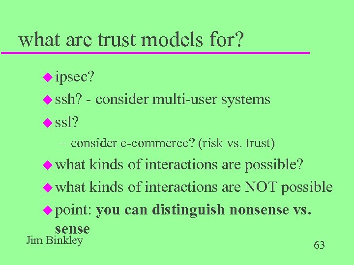 what are trust models for? u ipsec? u ssh? - consider multi-user systems u