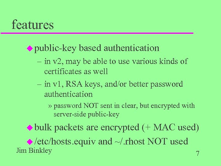 features u public-key based authentication – in v 2, may be able to use