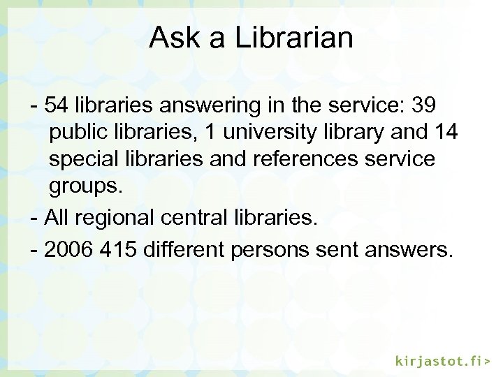 Ask a Librarian - 54 libraries answering in the service: 39 public libraries, 1