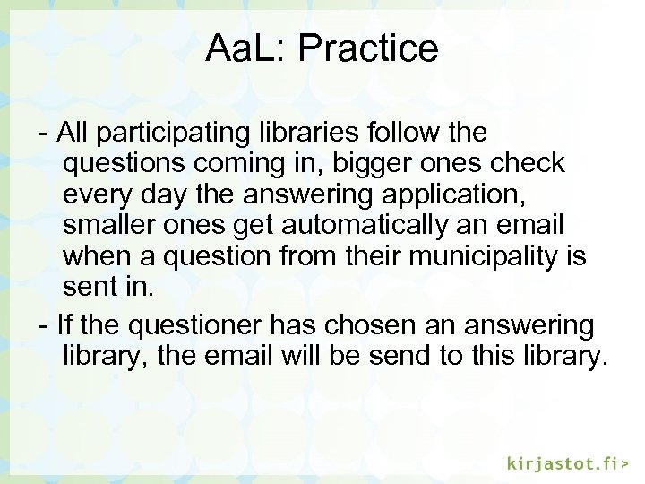 Aa. L: Practice - All participating libraries follow the questions coming in, bigger ones