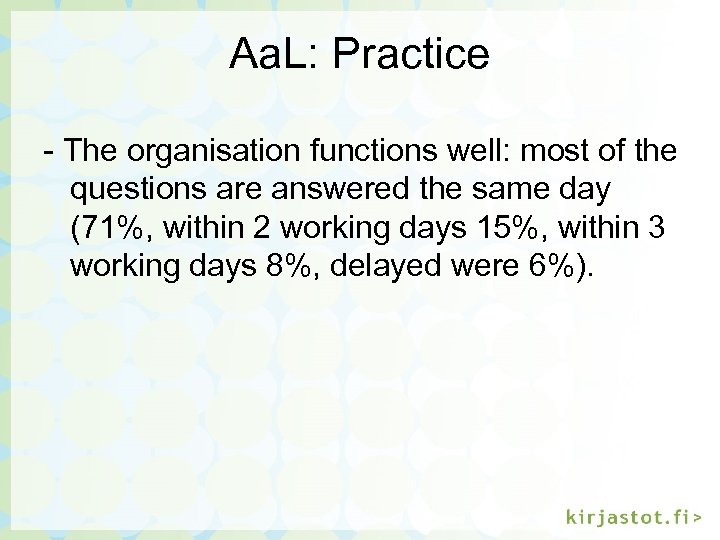 Aa. L: Practice - The organisation functions well: most of the questions are answered