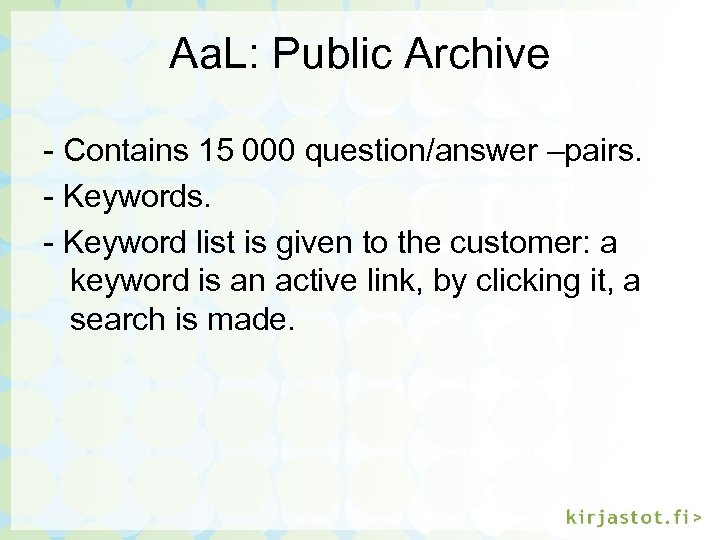 Aa. L: Public Archive - Contains 15 000 question/answer –pairs. - Keyword list is