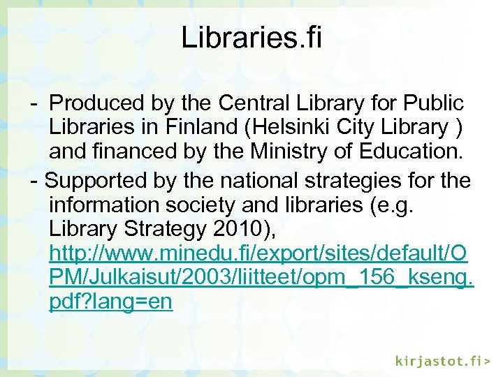 Libraries. fi - Produced by the Central Library for Public Libraries in Finland (Helsinki