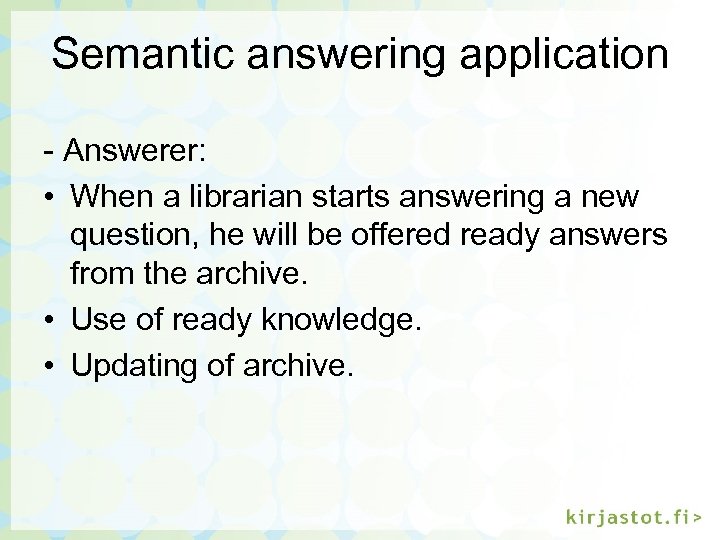 Semantic answering application - Answerer: • When a librarian starts answering a new question,