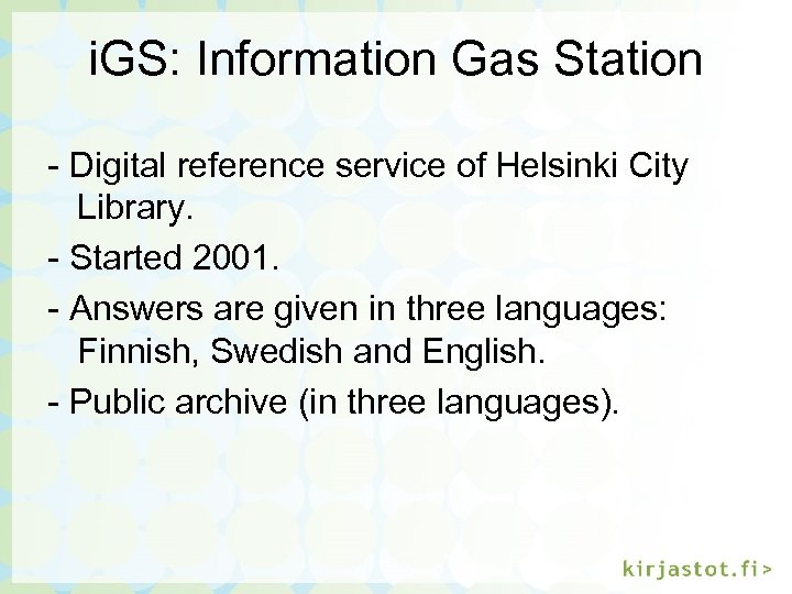 i. GS: Information Gas Station - Digital reference service of Helsinki City Library. -