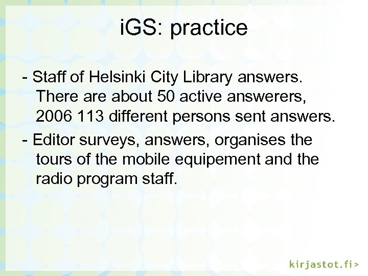 i. GS: practice - Staff of Helsinki City Library answers. There about 50 active