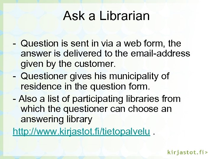 Ask a Librarian - Question is sent in via a web form, the answer