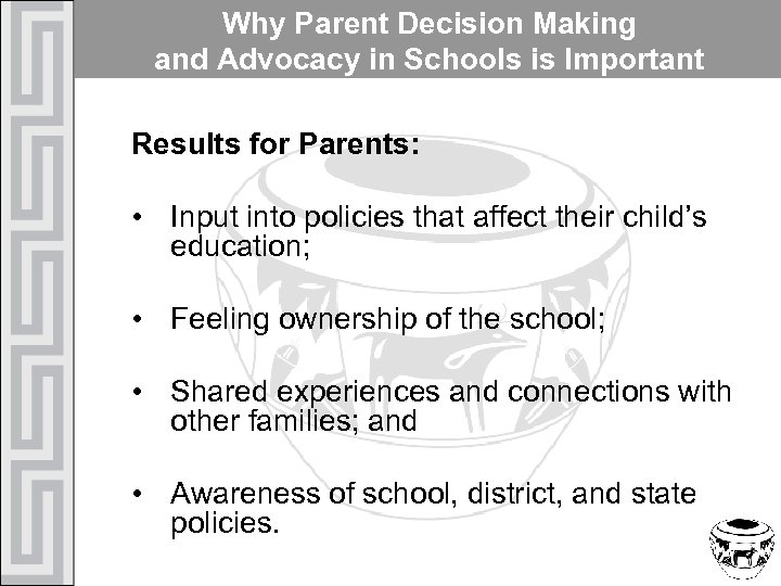 Why Parent Decision Making and Advocacy in Schools is Important Results for Parents: •