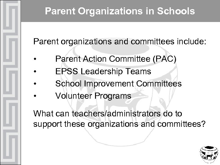 Parent Organizations in Schools Parent organizations and committees include: • • Parent Action Committee