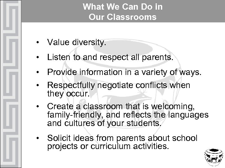 What We Can Do in Our Classrooms • Value diversity. • Listen to and