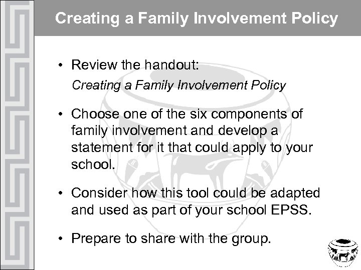 Creating a Family Involvement Policy • Review the handout: Creating a Family Involvement Policy