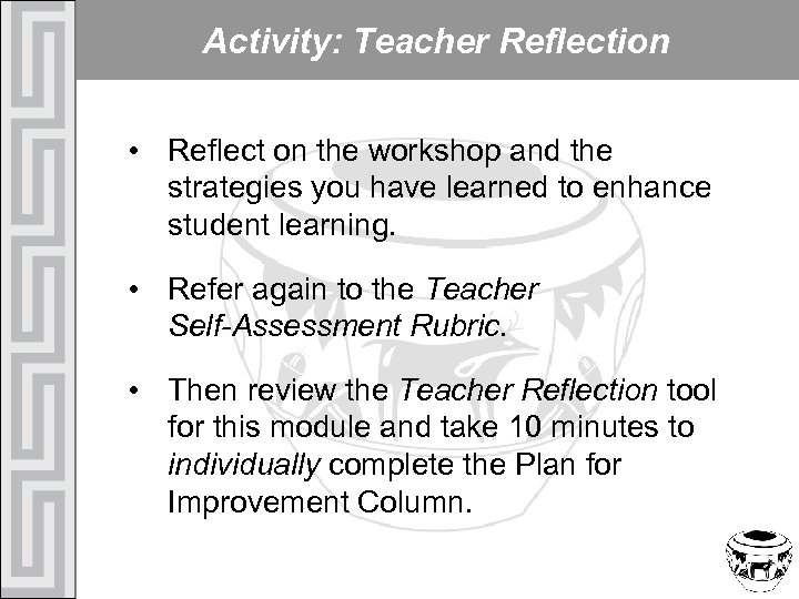 Activity: Teacher Reflection • Reflect on the workshop and the strategies you have learned