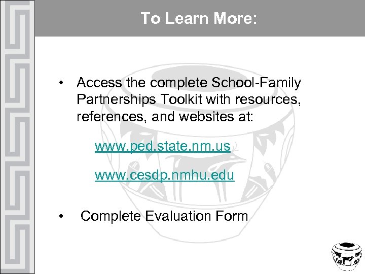 To Learn More: • Access the complete School-Family Partnerships Toolkit with resources, references, and