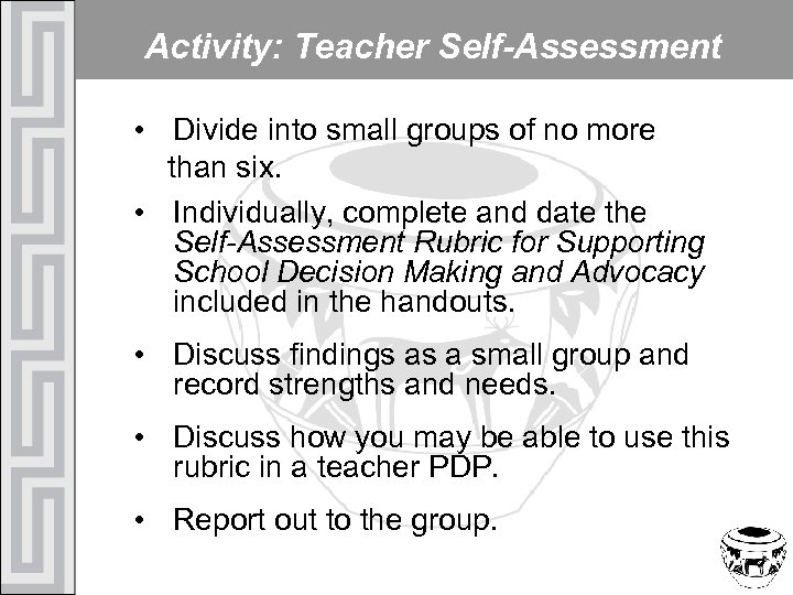 Activity: Teacher Self-Assessment • Divide into small groups of no more than six. •