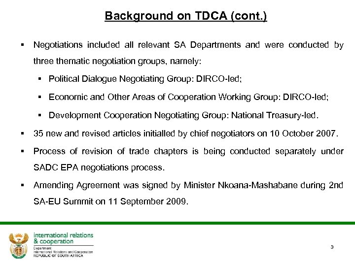 Background on TDCA (cont. ) § Negotiations included all relevant SA Departments and were