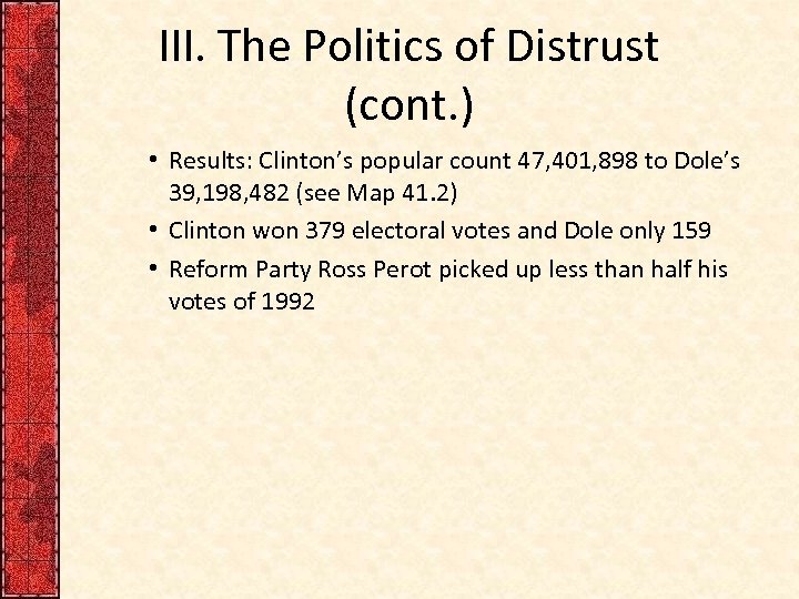 III. The Politics of Distrust (cont. ) • Results: Clinton’s popular count 47, 401,