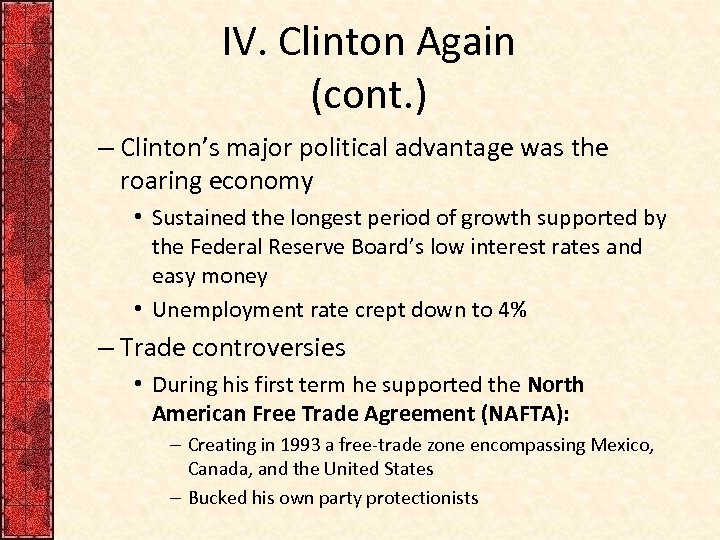 IV. Clinton Again (cont. ) – Clinton’s major political advantage was the roaring economy