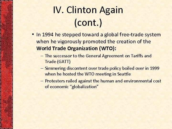 IV. Clinton Again (cont. ) • In 1994 he stepped toward a global free-trade