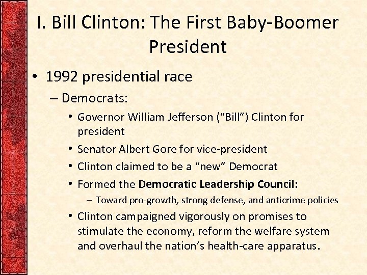 I. Bill Clinton: The First Baby-Boomer President • 1992 presidential race – Democrats: •