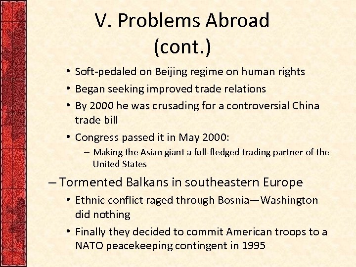 V. Problems Abroad (cont. ) • Soft-pedaled on Beijing regime on human rights •